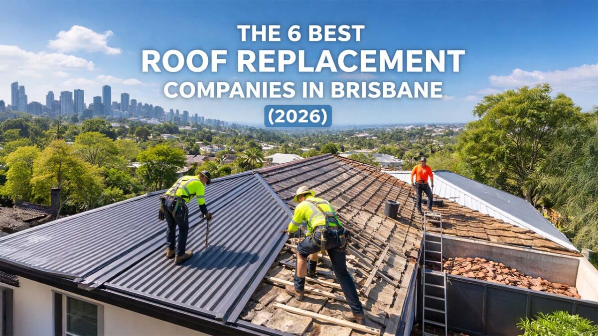 Best Roof Replacement Brisbane 2026 Top 6 Companies Best Roof Replacement Companies Brisbane 2026 1200x675 