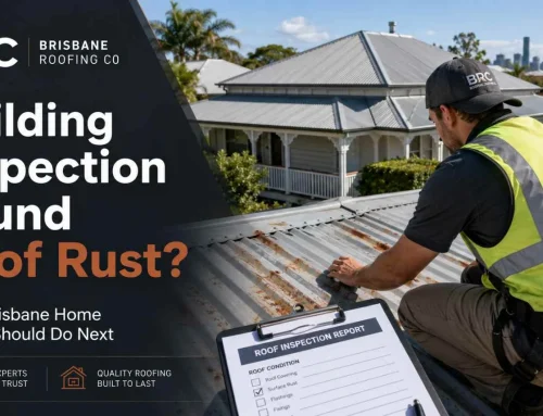 Building Inspection Found Roof Rust? What Brisbane Home Buyers Should Do Next